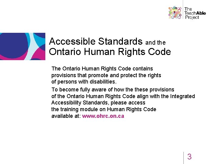 Accessible Standards and the Ontario Human Rights Code The Ontario Human Rights Code contains