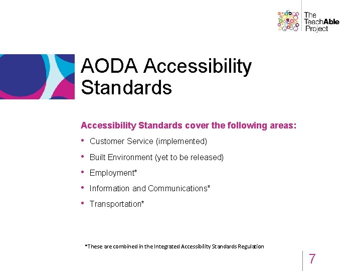 AODA Accessibility Standards cover the following areas: • Customer Service (implemented) • Built Environment