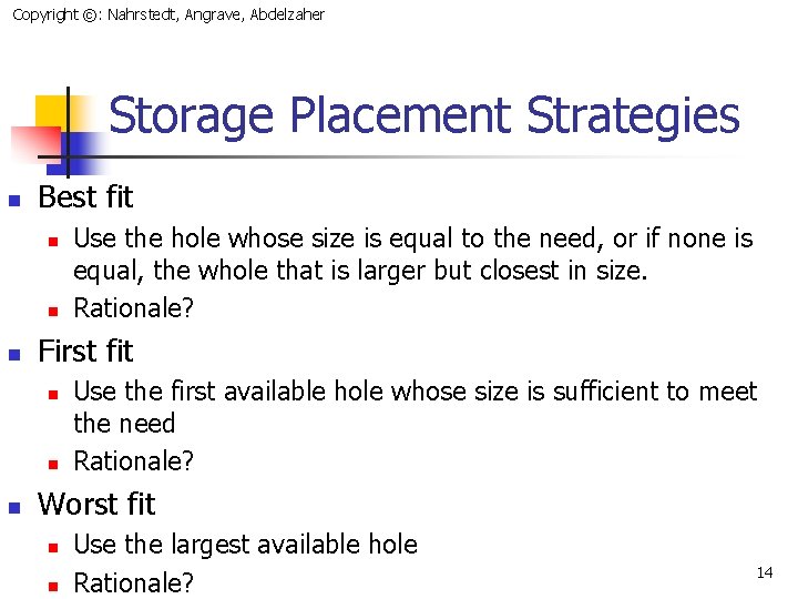 Copyright ©: Nahrstedt, Angrave, Abdelzaher Storage Placement Strategies n Best fit n n n