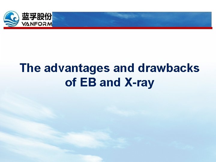 The advantages and drawbacks of EB and X-ray 