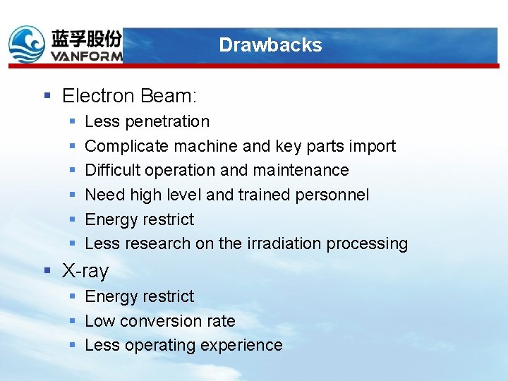 Drawbacks § Electron Beam: § § § Less penetration Complicate machine and key parts