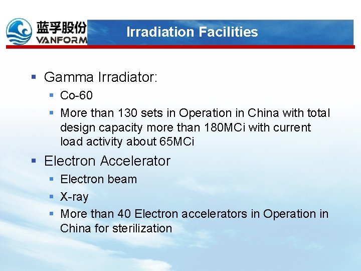 Irradiation Facilities § Gamma Irradiator: § Co-60 § More than 130 sets in Operation