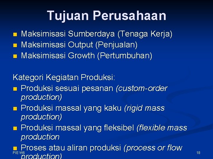 Tujuan Perusahaan n Maksimisasi Sumberdaya (Tenaga Kerja) Maksimisasi Output (Penjualan) Maksimisasi Growth (Pertumbuhan) Kategori