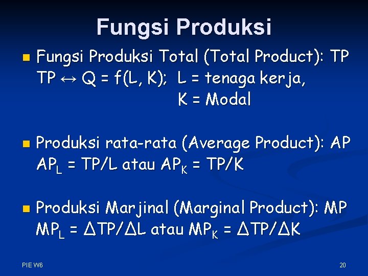 Fungsi Produksi n n n Fungsi Produksi Total (Total Product): TP TP ↔ Q