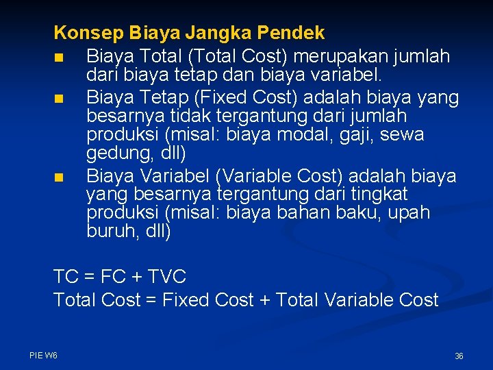 Konsep Biaya Jangka Pendek n Biaya Total (Total Cost) merupakan jumlah dari biaya tetap