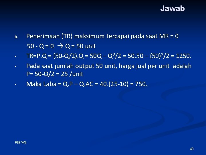 Jawab b. • • • Penerimaan (TR) maksimum tercapai pada saat MR = 0