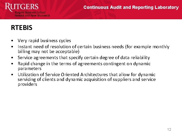 Continuous Audit and Reporting Laboratory RTEBIS • Very rapid business cycles • Instant need