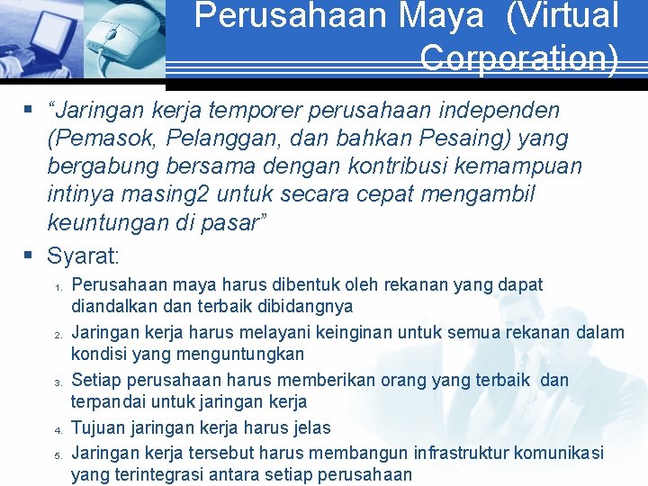 Perusahaan Maya (Virtual Corporation) § “Jaringan kerja temporer perusahaan independen (Pemasok, Pelanggan, dan bahkan