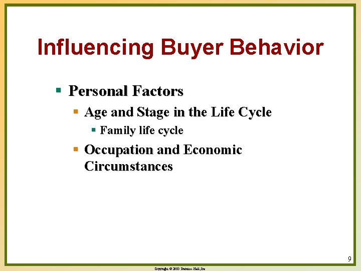 Influencing Buyer Behavior § Personal Factors § Age and Stage in the Life Cycle
