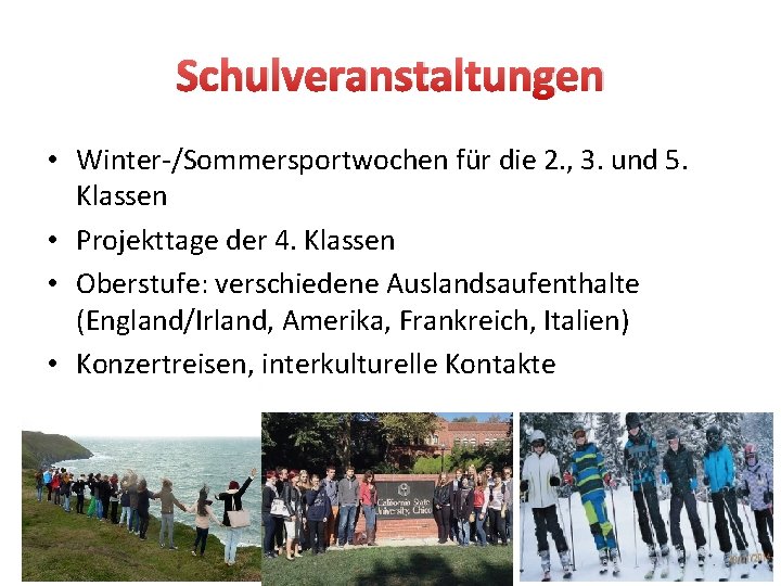 Schulveranstaltungen • Winter-/Sommersportwochen für die 2. , 3. und 5. Klassen • Projekttage der