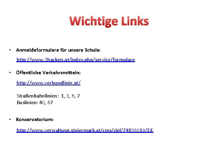 Wichtige Links • Anmeldeformulare für unsere Schule: http: //www. 3 hacken. at/index. php/service/formulare •
