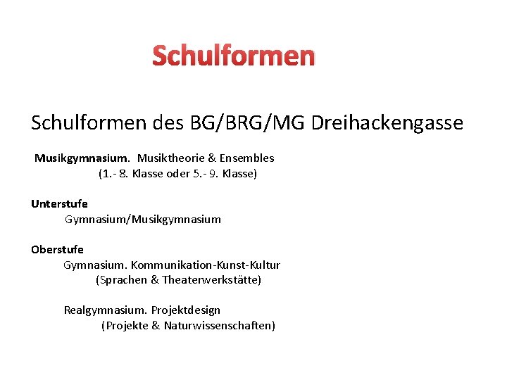 Schulformen des BG/BRG/MG Dreihackengasse Musikgymnasium. Musiktheorie & Ensembles (1. - 8. Klasse oder 5.