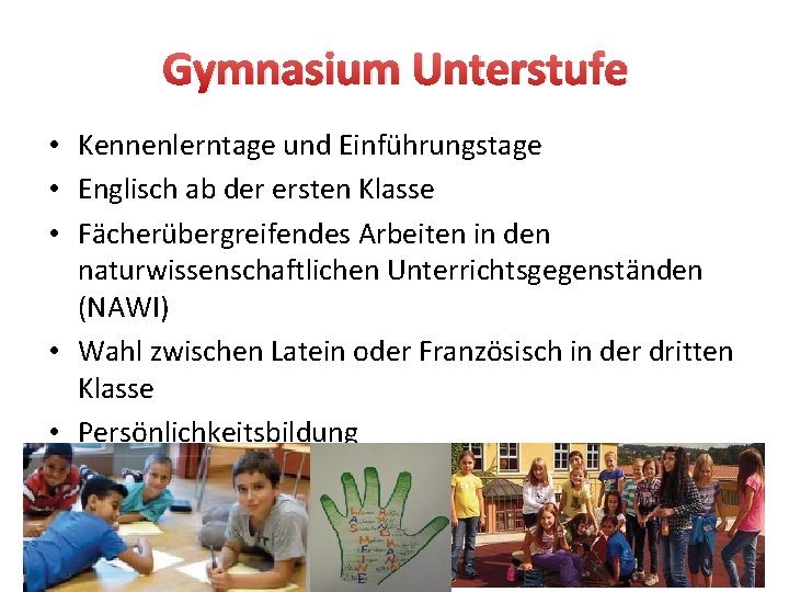 Gymnasium Unterstufe • Kennenlerntage und Einführungstage • Englisch ab der ersten Klasse • Fächerübergreifendes