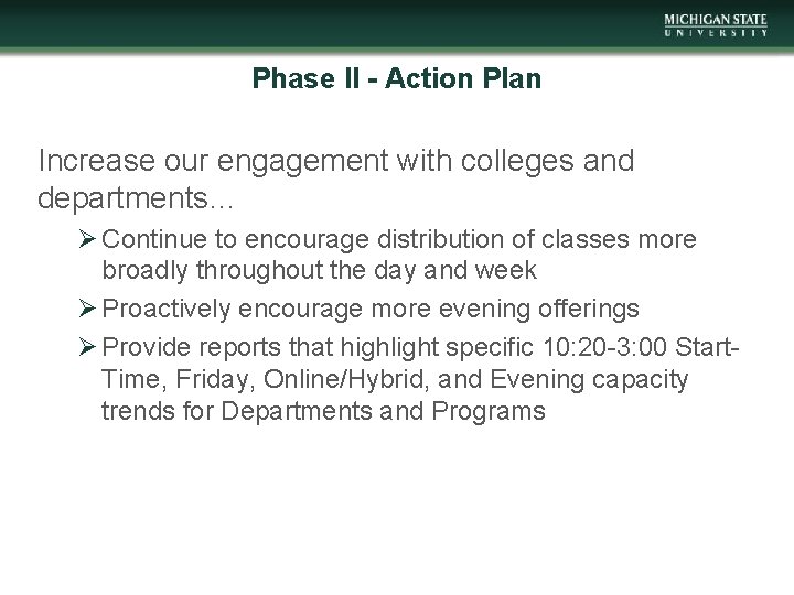 Phase II - Action Plan Increase our engagement with colleges and departments… Ø Continue