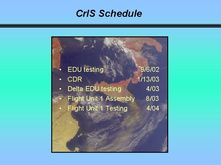 Cr. IS Schedule • • • EDU testing 9/6/02 CDR 1/13/03 Delta EDU testing