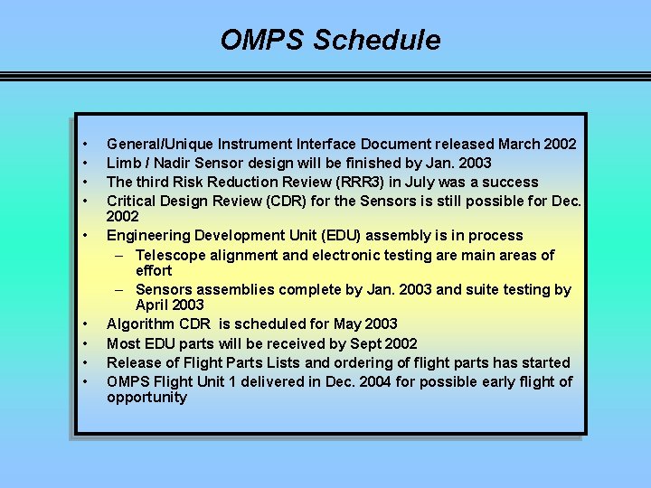 OMPS Schedule • • • General/Unique Instrument Interface Document released March 2002 Limb /