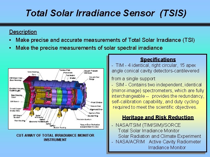 Total Solar Irradiance Sensor (TSIS) Description • Make precise and accurate measurements of Total