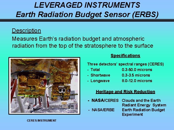 LEVERAGED INSTRUMENTS Earth Radiation Budget Sensor (ERBS) Description Measures Earth’s radiation budget and atmospheric