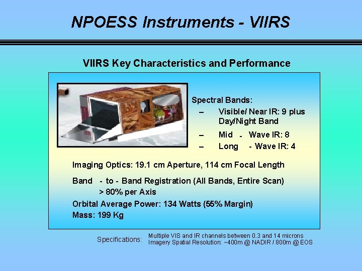 NPOESS Instruments - VIIRS Key Characteristics and Performance Spectral Bands: – Visible/ Near IR: