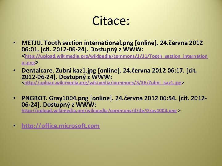 Citace: • METJU. Tooth section international. png [online]. 24. června 2012 06: 01. [cit.