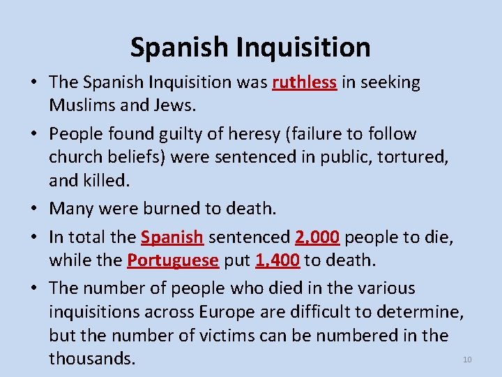 Spanish Inquisition • The Spanish Inquisition was ruthless in seeking Muslims and Jews. •