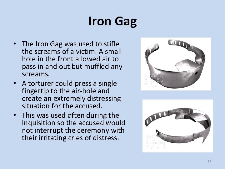 Iron Gag • The Iron Gag was used to stifle the screams of a