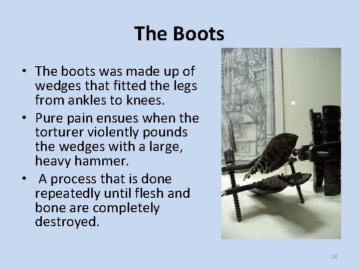 The Boots • The boots was made up of wedges that fitted the legs