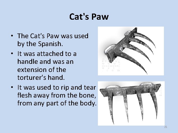  Cat's Paw • The Cat's Paw was used by the Spanish. • It