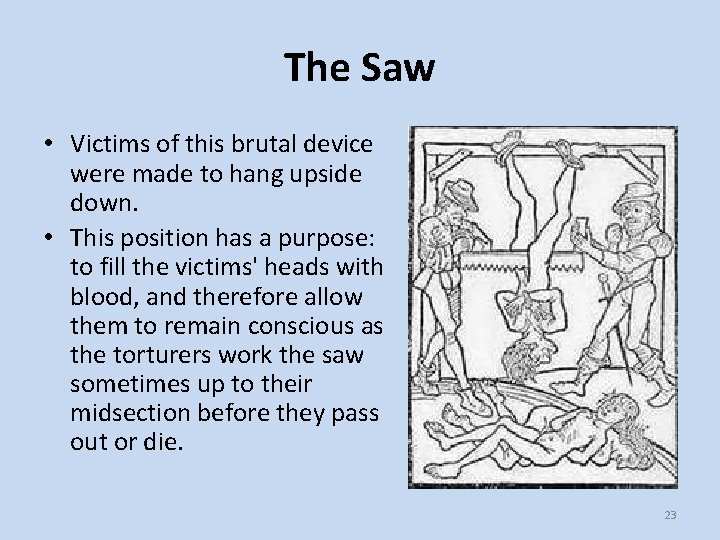 The Saw • Victims of this brutal device were made to hang upside down.