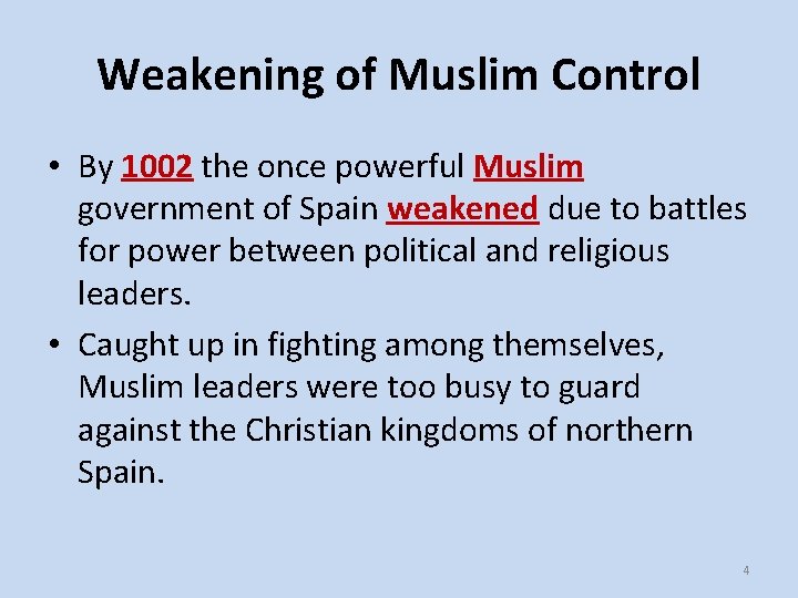 Weakening of Muslim Control • By 1002 the once powerful Muslim government of Spain