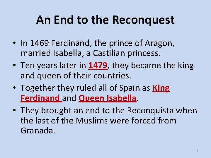 An End to the Reconquest • In 1469 Ferdinand, the prince of Aragon, married