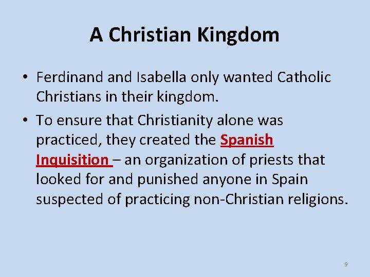 A Christian Kingdom • Ferdinand Isabella only wanted Catholic Christians in their kingdom. •