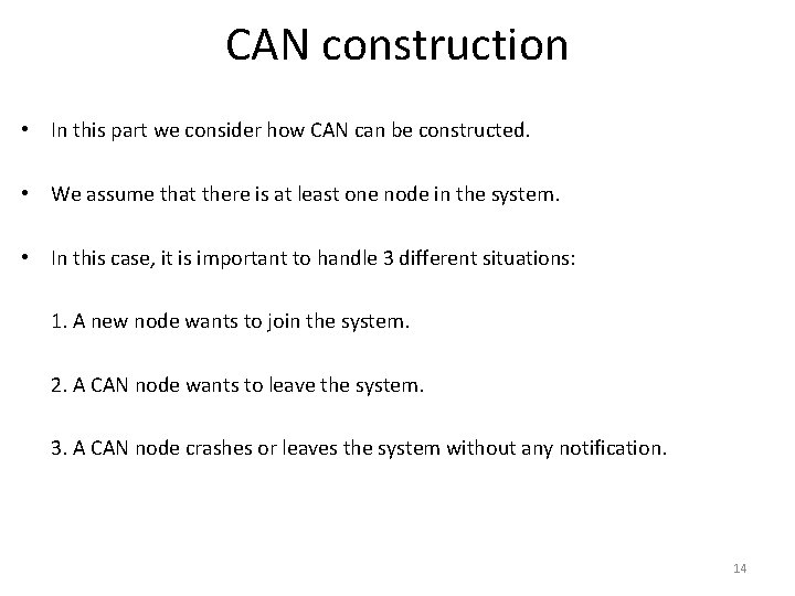 CAN construction • In this part we consider how CAN can be constructed. •
