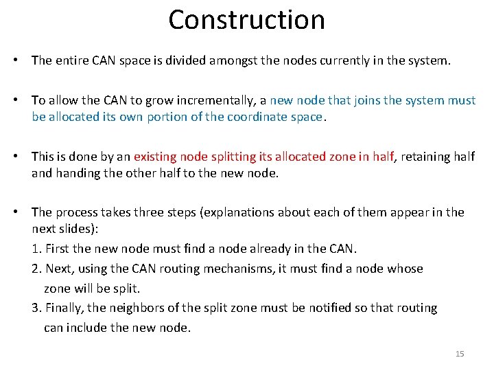 Construction • The entire CAN space is divided amongst the nodes currently in the