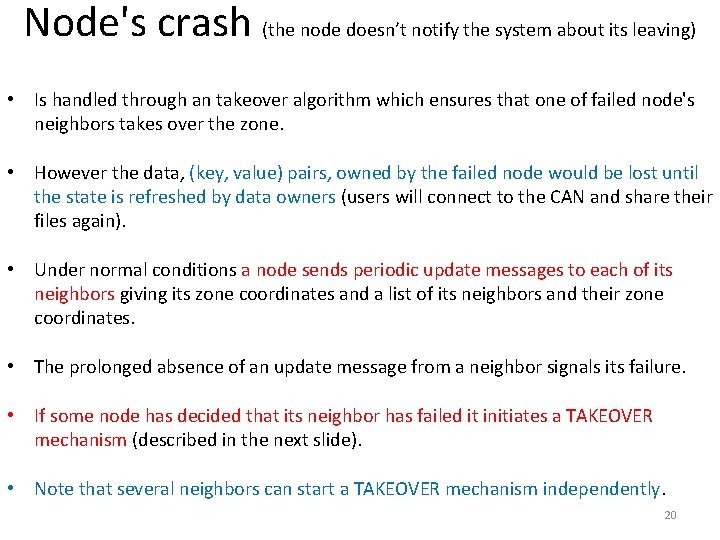 Node's crash (the node doesn’t notify the system about its leaving) • Is handled