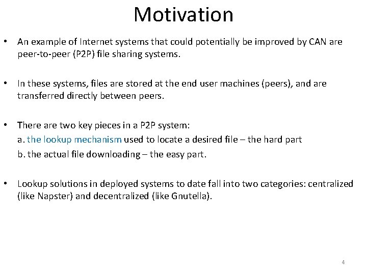 Motivation • An example of Internet systems that could potentially be improved by CAN