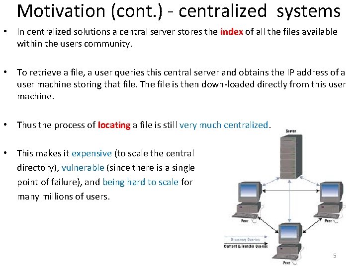 Motivation (cont. ) - centralized systems • In centralized solutions a central server stores