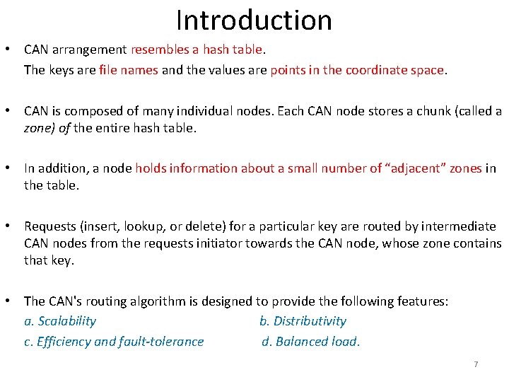 Introduction • CAN arrangement resembles a hash table. The keys are file names and