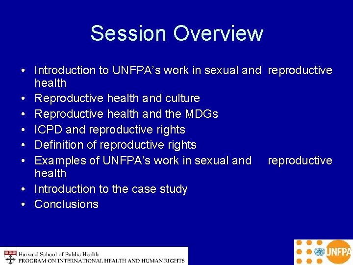 Session Overview • Introduction to UNFPA’s work in sexual and reproductive health • Reproductive