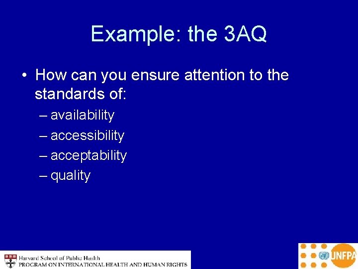 Example: the 3 AQ • How can you ensure attention to the standards of: