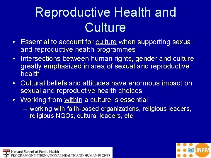 Reproductive Health and Culture • Essential to account for culture when supporting sexual and