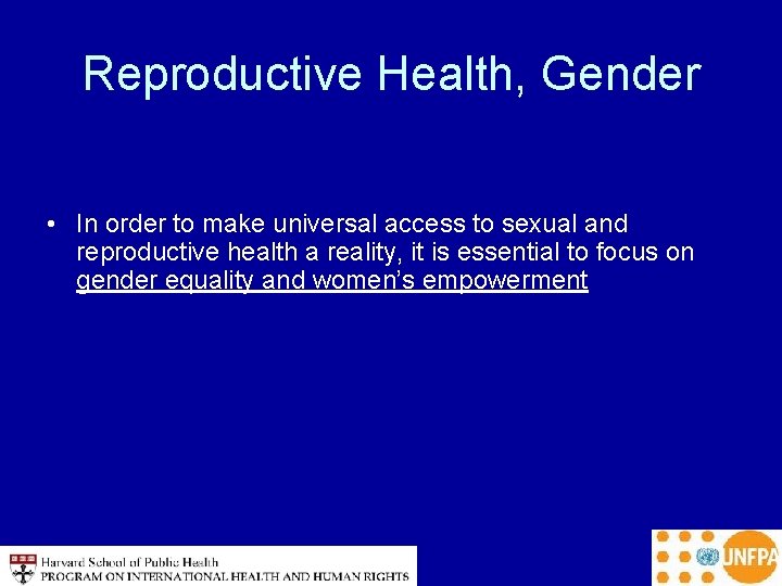 Reproductive Health, Gender • In order to make universal access to sexual and reproductive