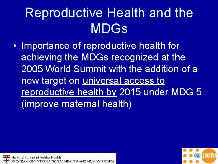 Reproductive Health and the MDGs • Importance of reproductive health for achieving the MDGs