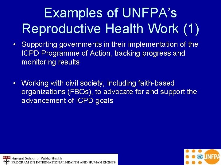 Examples of UNFPA’s Reproductive Health Work (1) • Supporting governments in their implementation of