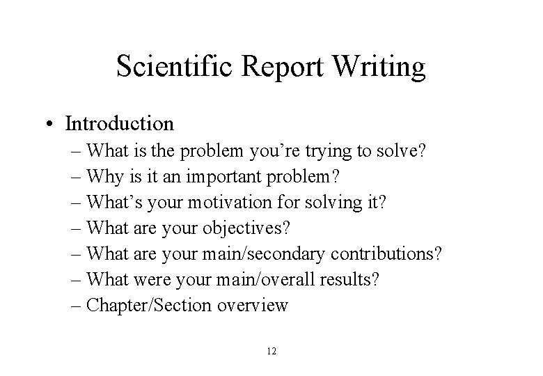 Scientific Report Writing • Introduction – What is the problem you’re trying to solve?