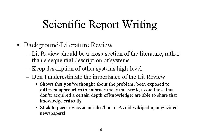 Scientific Report Writing • Background/Literature Review – Lit Review should be a cross-section of