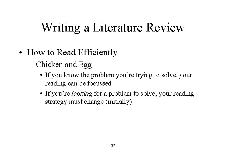 Writing a Literature Review • How to Read Efficiently – Chicken and Egg •