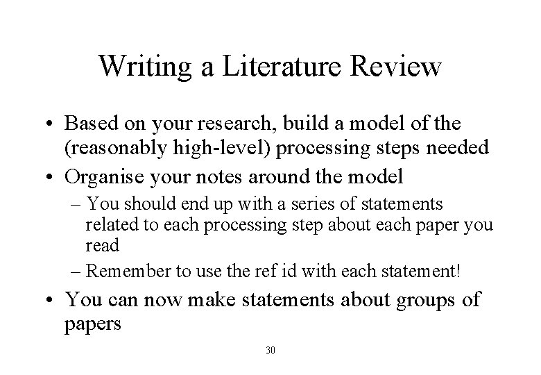 Writing a Literature Review • Based on your research, build a model of the