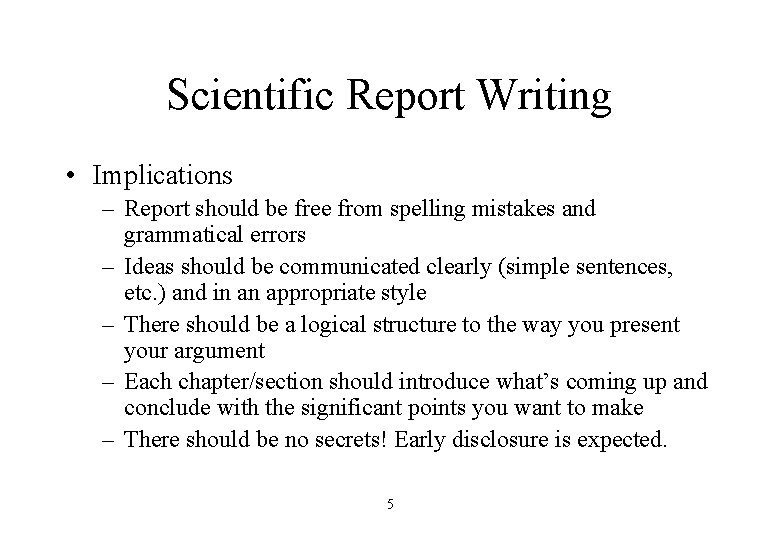 Scientific Report Writing • Implications – Report should be free from spelling mistakes and