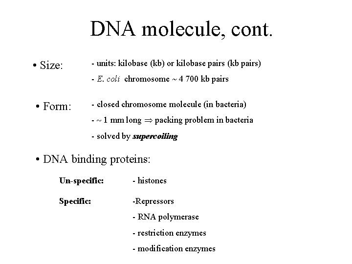 DNA molecule, cont. • Size: - units: kilobase (kb) or kilobase pairs (kb pairs)